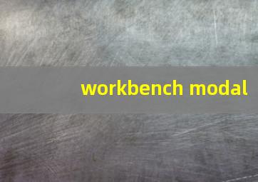 workbench modal